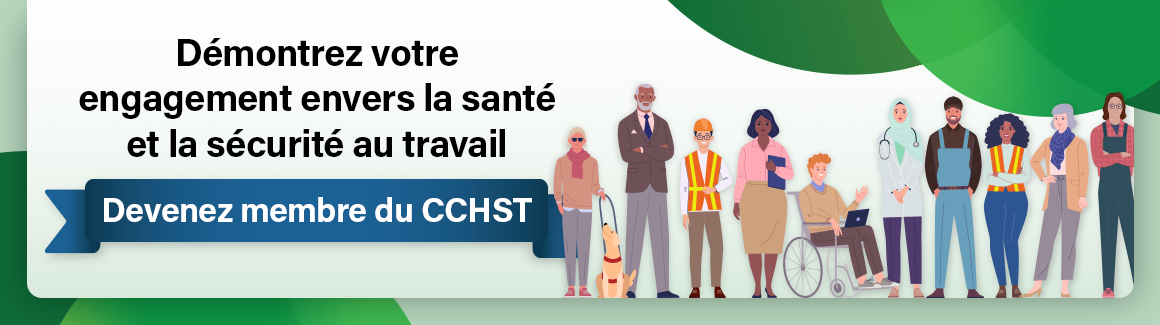 Démontrez votre engagement envers la santé et la sécurité au travail en devenant membre du CCHST.